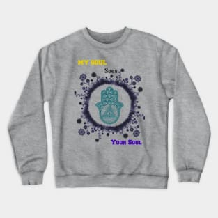 My Soul sees Your Soul Crewneck Sweatshirt